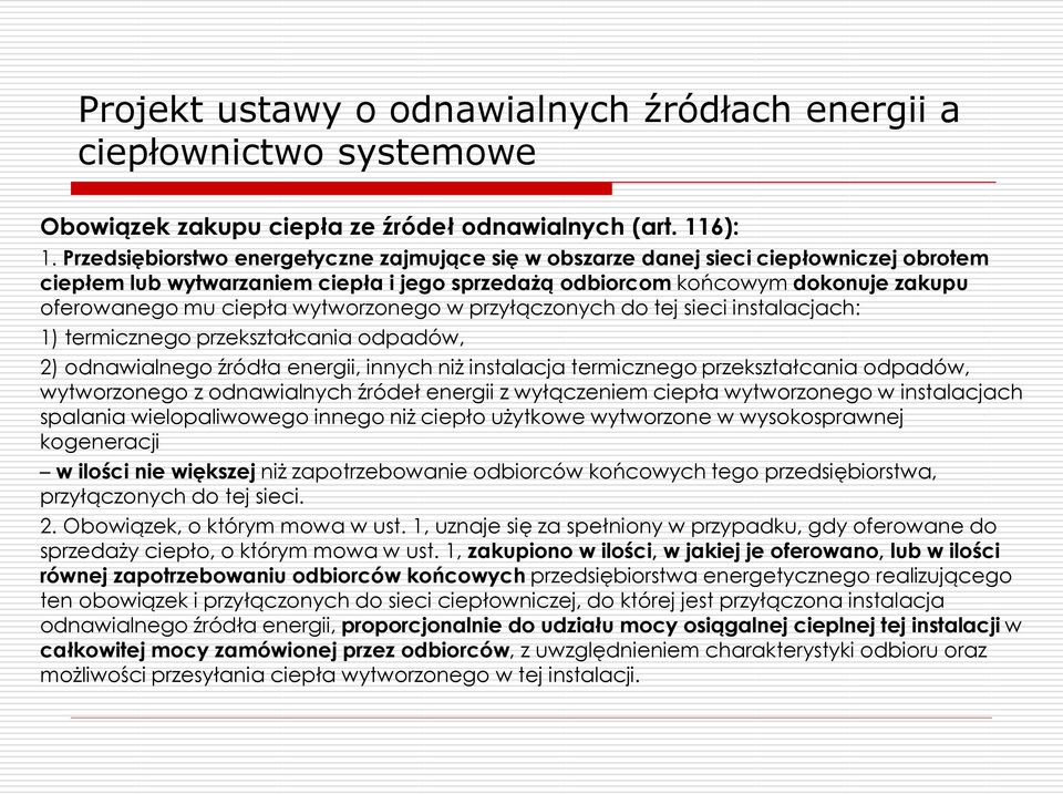 wytworzonego w przyłączonych do tej sieci instalacjach: 1) termicznego przekształcania odpadów, 2) odnawialnego źródła energii, innych niż instalacja termicznego przekształcania odpadów, wytworzonego