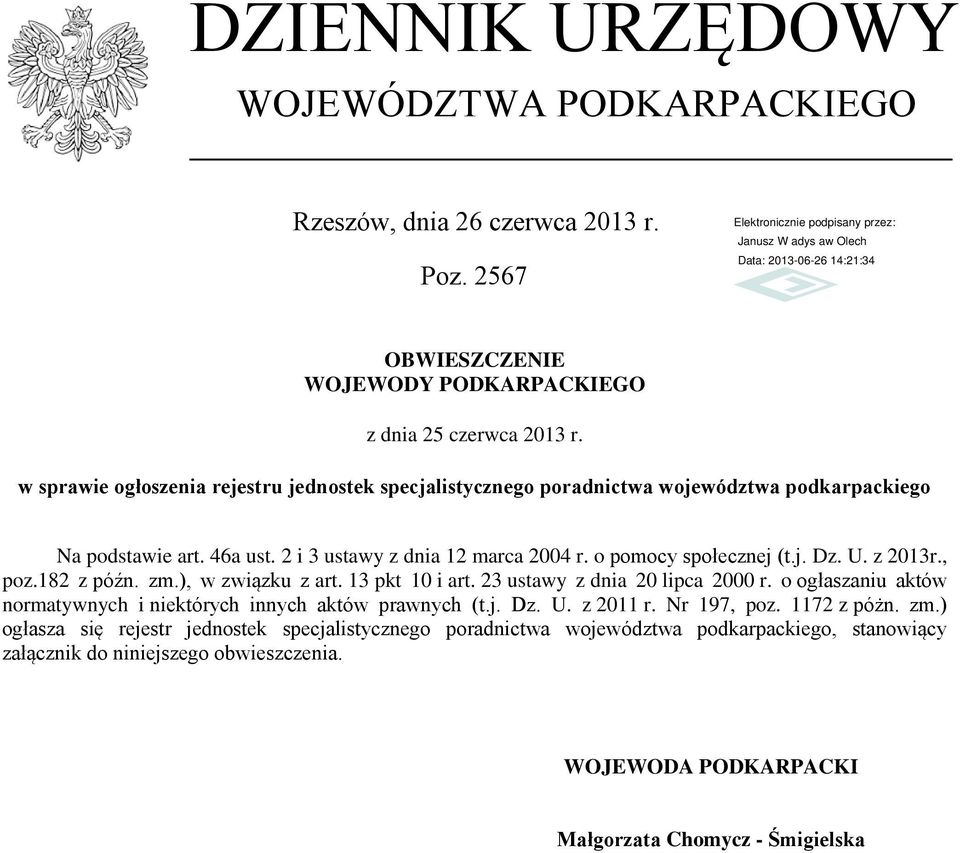 U. z 2013r., poz.182 z późn. zm.), w związku z art. 13 pkt 10 i art. 23 ustawy z dnia 20 lipca 2000 r. o ogłaszaniu aktów normatywnych i niektórych innych aktów prawnych (t.j. Dz. U.