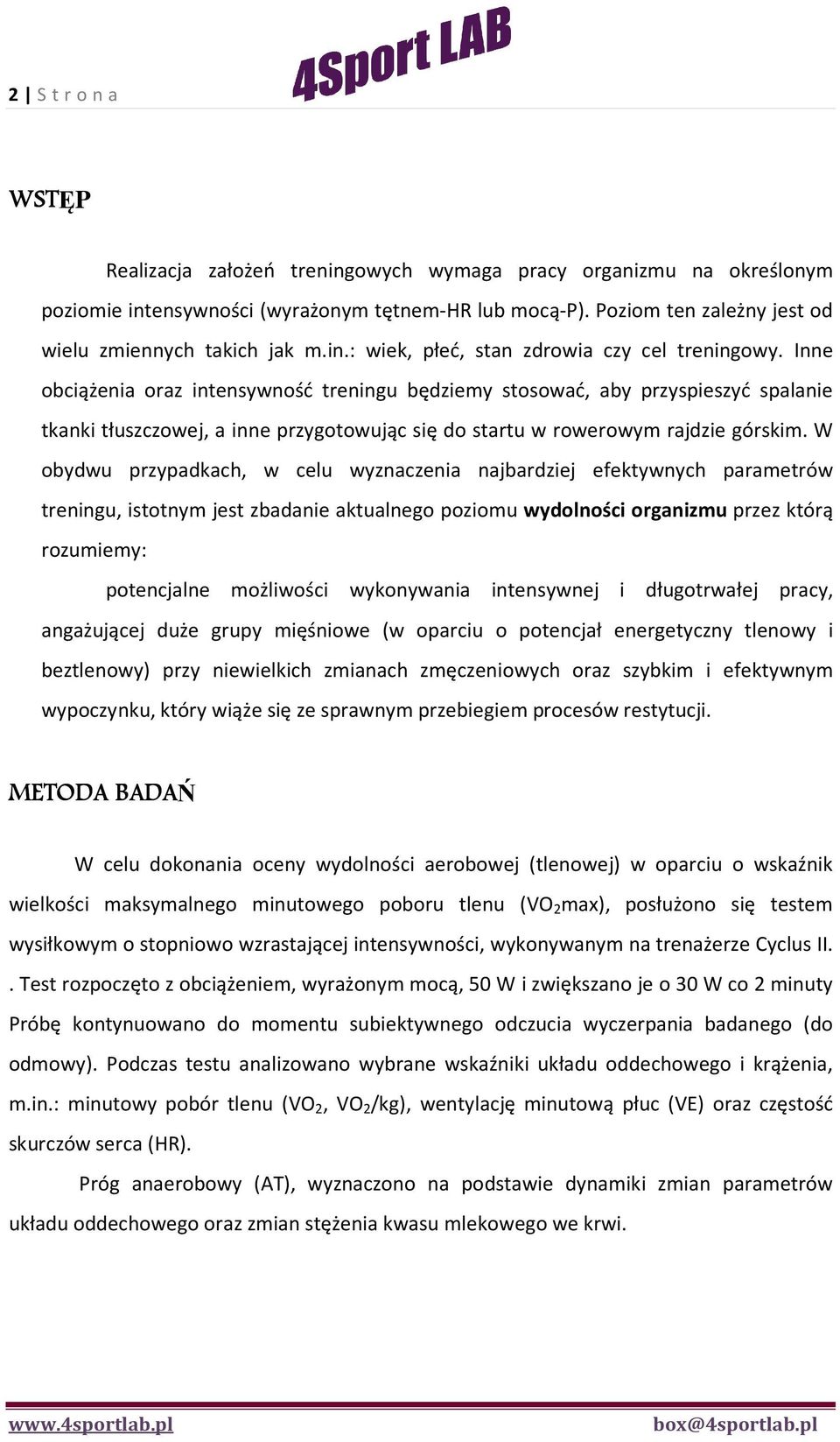 Inne obciążenia oraz intensywność treningu będziemy stosować, aby przyspieszyć spalanie tkanki tłuszczowej, a inne przygotowując się do startu w rowerowym rajdzie górskim.