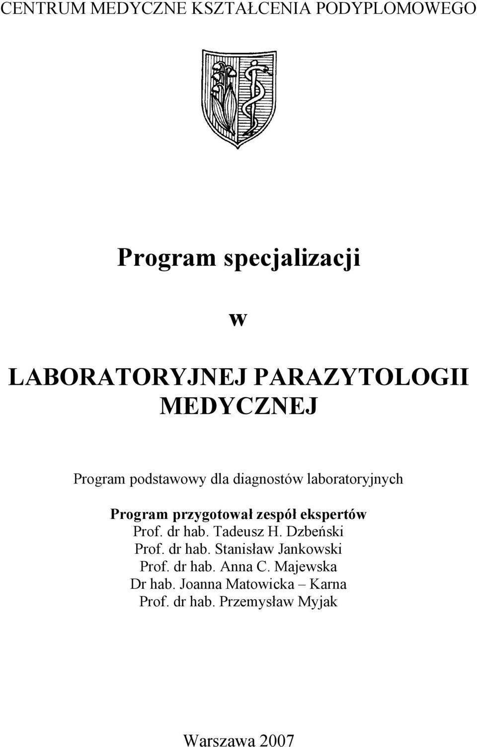 ekspertów Prof. dr hab. Tadeusz H. Dzbeński Prof. dr hab. Stanisław Jankowski Prof.