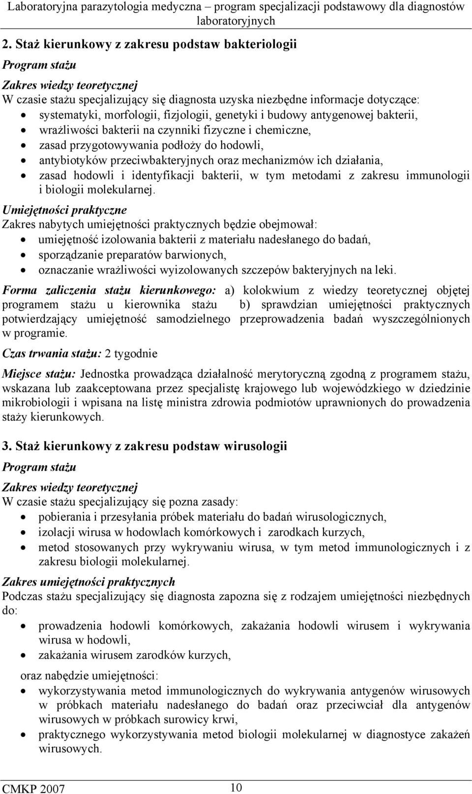 ich działania, zasad hodowli i identyfikacji bakterii, w tym metodami z zakresu immunologii i biologii molekularnej.