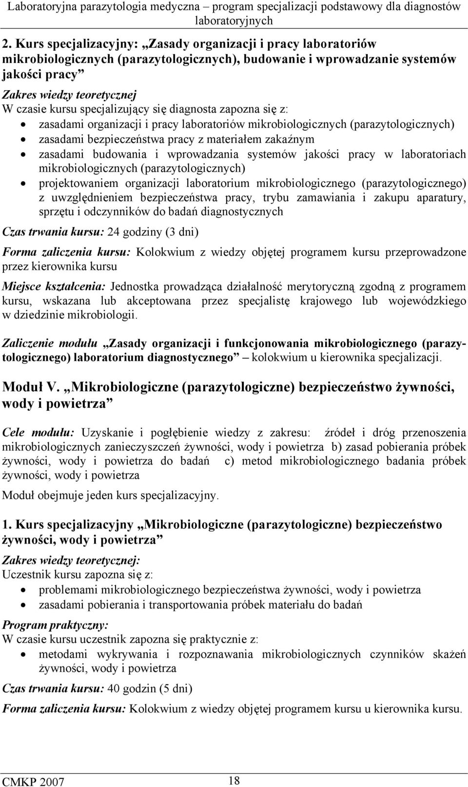 wprowadzania systemów jakości pracy w laboratoriach mikrobiologicznych (parazytologicznych) projektowaniem organizacji laboratorium mikrobiologicznego (parazytologicznego) z uwzględnieniem