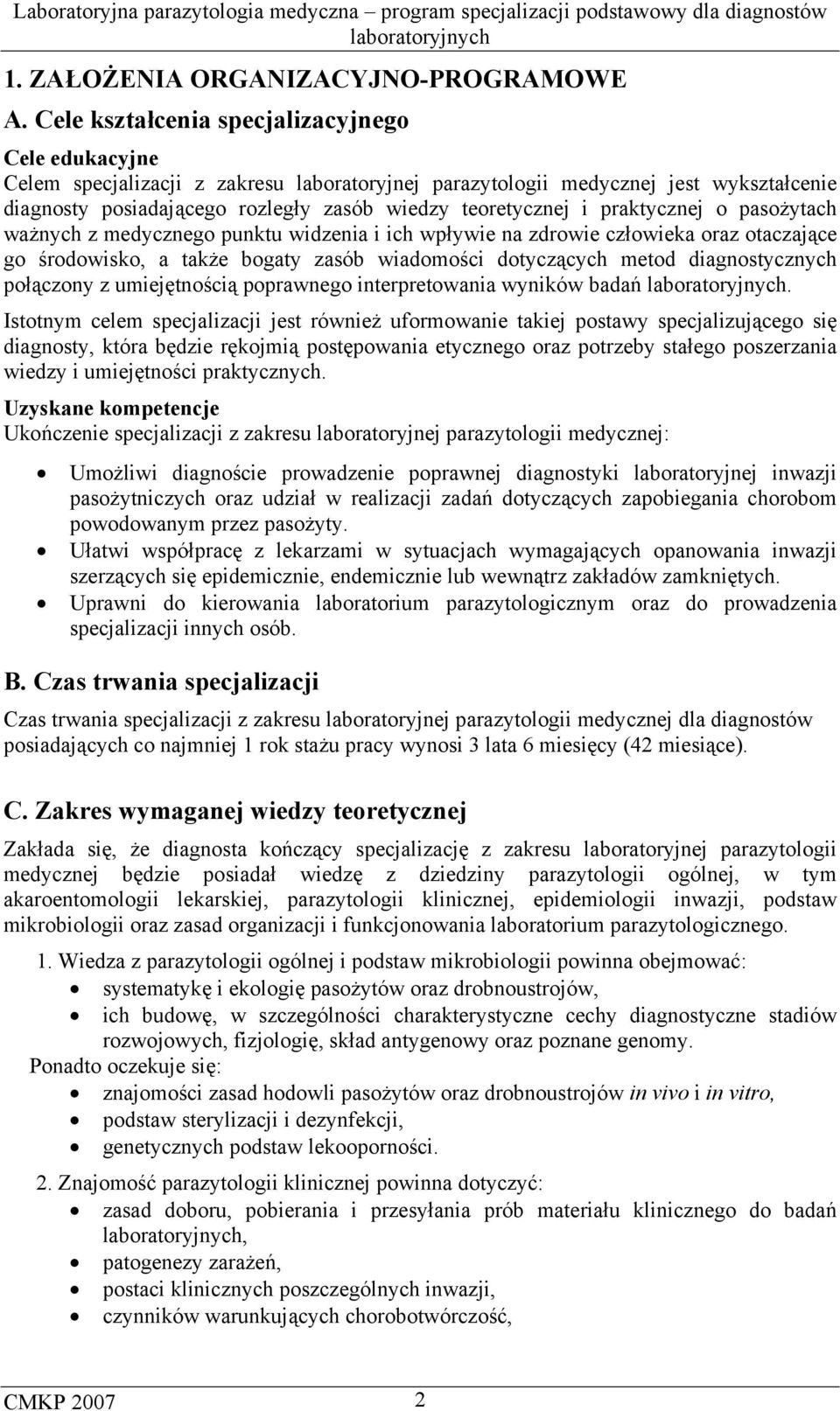 praktycznej o pasożytach ważnych z medycznego punktu widzenia i ich wpływie na zdrowie człowieka oraz otaczające go środowisko, a także bogaty zasób wiadomości dotyczących metod diagnostycznych