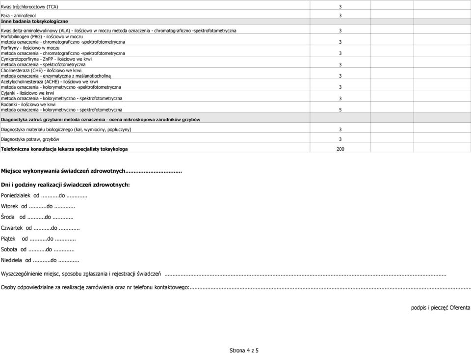 Cynkprotoporfiryna - ZnPP - ilościowo we krwi metoda oznaczenia - spektrofotometryczna Cholinesteraza (CHE) - ilościowo we krwi metoda oznaczenia - enzymatyczna z maślanotiocholiną