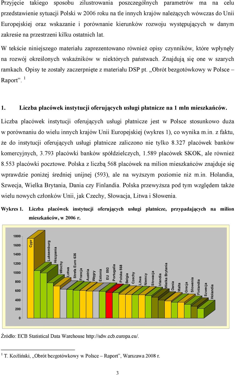 W tekście niniejszego materiału zaprezentowano również opisy czynników, które wpłynęły na rozwój określonych wskaźników w niektórych państwach. Znajdują się one w szarych ramkach.