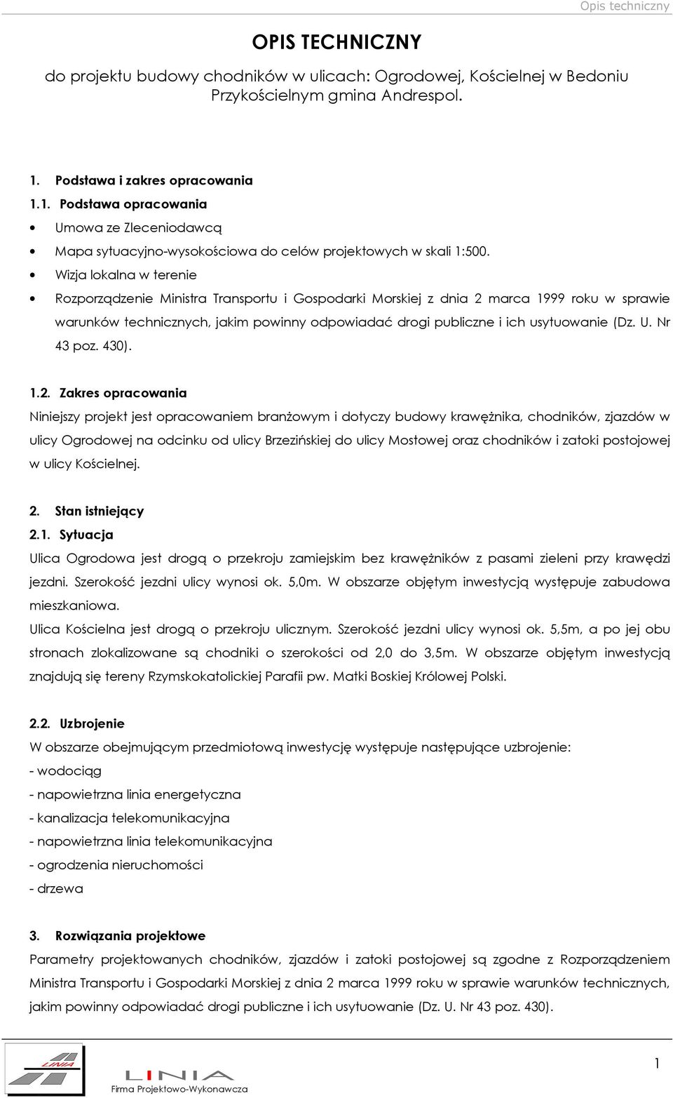 Wizja lokalna w terenie Rozporządzenie Ministra Transportu i Gospodarki Morskiej z dnia 2 marca 1999 roku w sprawie warunków technicznych, jakim powinny odpowiadać drogi publiczne i ich usytuowanie