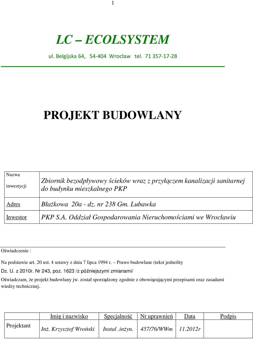 nr 238 Gm. Lubawka PKP S.A. Oddział Gospodarowania Nieruchomościami we Wrocławiu Oświadczenie : Na podstawie art. 20 ust. 4 ustawy z dnia 7 lipca 1994 r.