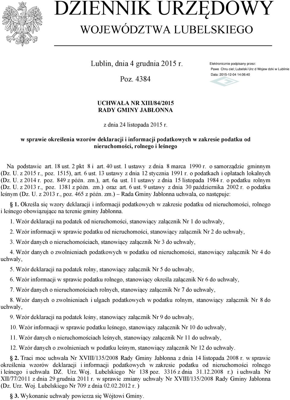 o samorządzie gminnym (Dz. U. z 2015 r., poz. 1515), art. 6 ust. 13 ustawy z dnia 12 stycznia 1991 r. o podatkach i opłatach lokalnych (Dz. U. z 2014 r. poz. 849 z późn. zm.), art. 6a ust.