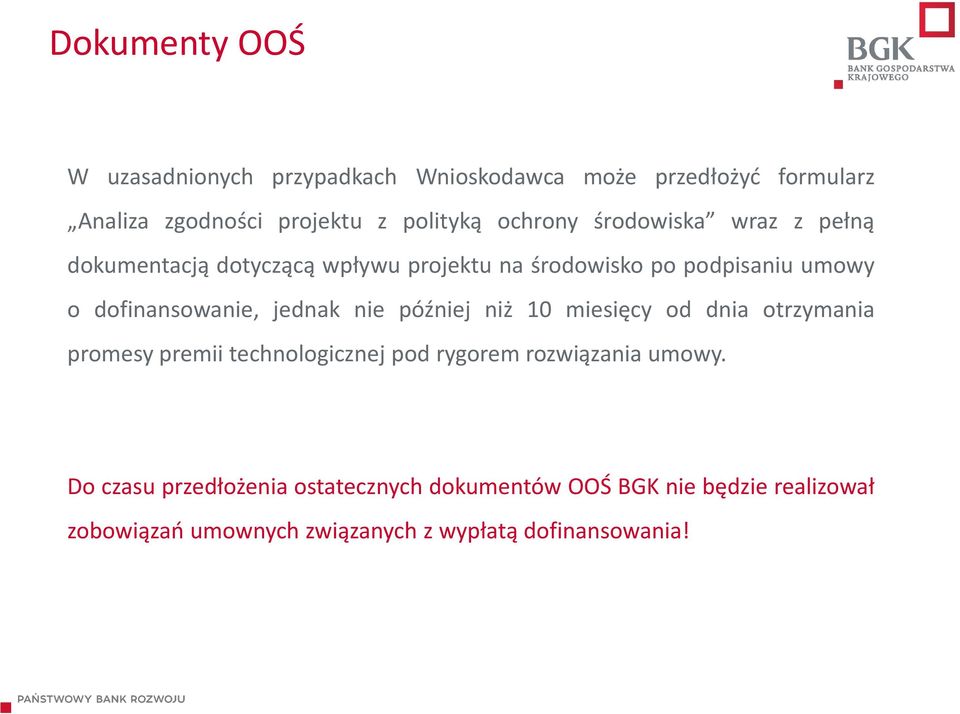 jednak nie później niż 10 miesięcy od dnia otrzymania promesy premii technologicznej pod rygorem rozwiązania umowy.