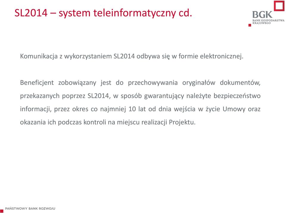 Beneficjent zobowiązany jest do przechowywania oryginałów dokumentów, przekazanych poprzez