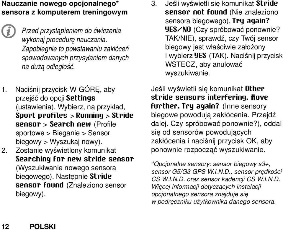 Wybierz, na przykład, Sport profiles > Running > Stride sensor > Search new (Profile sportowe > Bieganie > Sensor biegowy > Wyszukaj nowy). 2.