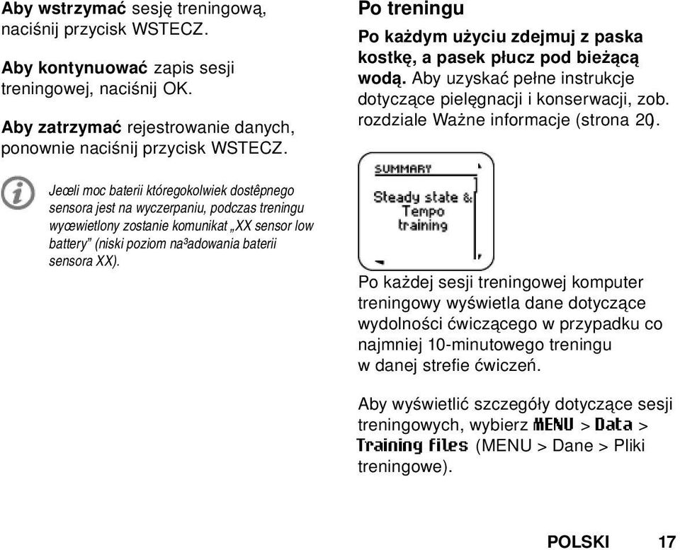 Po treningu Po każdym użyciu zdejmuj z paska kostkę, a pasek płucz pod bieżącą wodą. Aby uzyskać pełne instrukcje dotyczące pielęgnacji i konserwacji, zob. rozdziale Ważne informacje (strona 20).