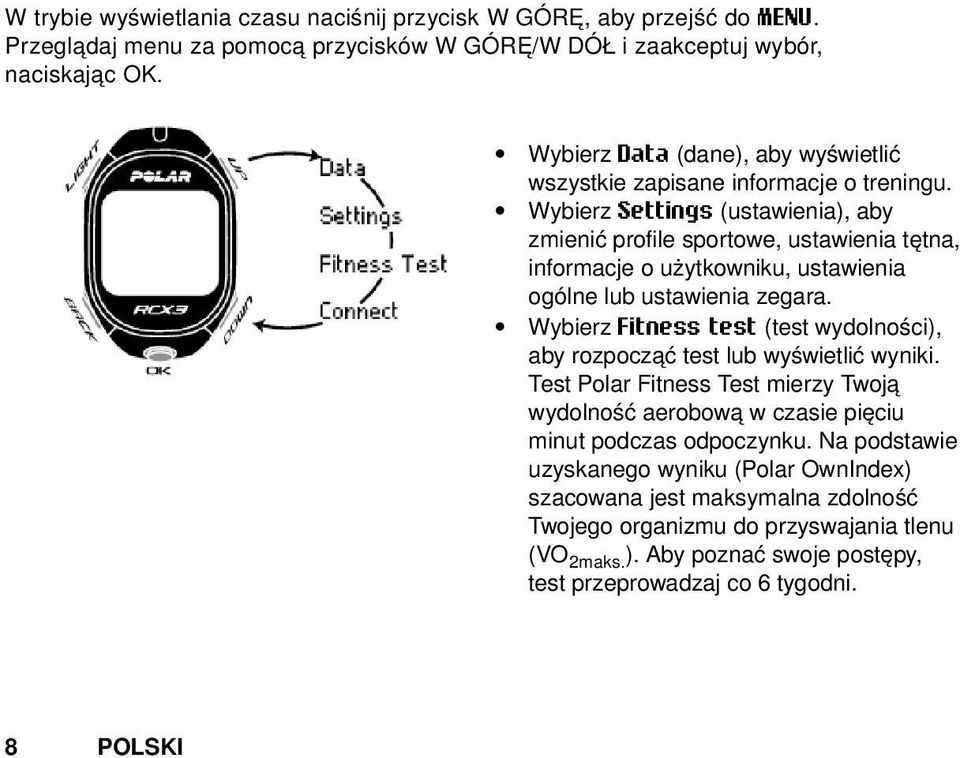 Wybierz Settings (ustawienia), aby zmienić profile sportowe, ustawienia tętna, informacje o użytkowniku, ustawienia ogólne lub ustawienia zegara.