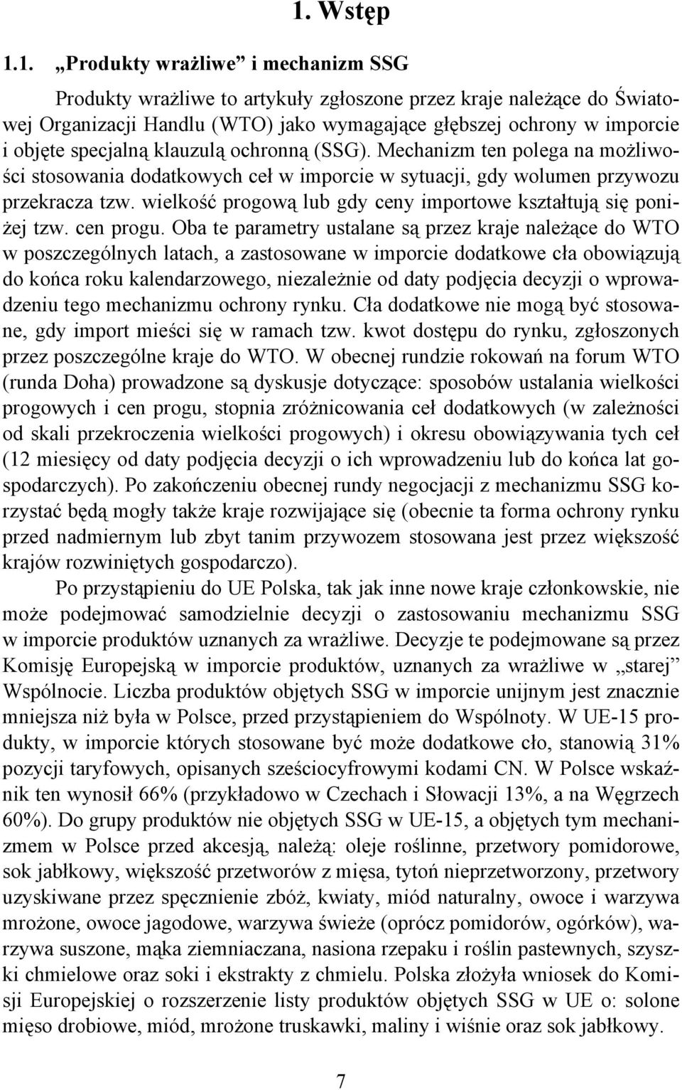 wielkość progową lub gdy ceny importowe kształtują się poniżej tzw. cen progu.