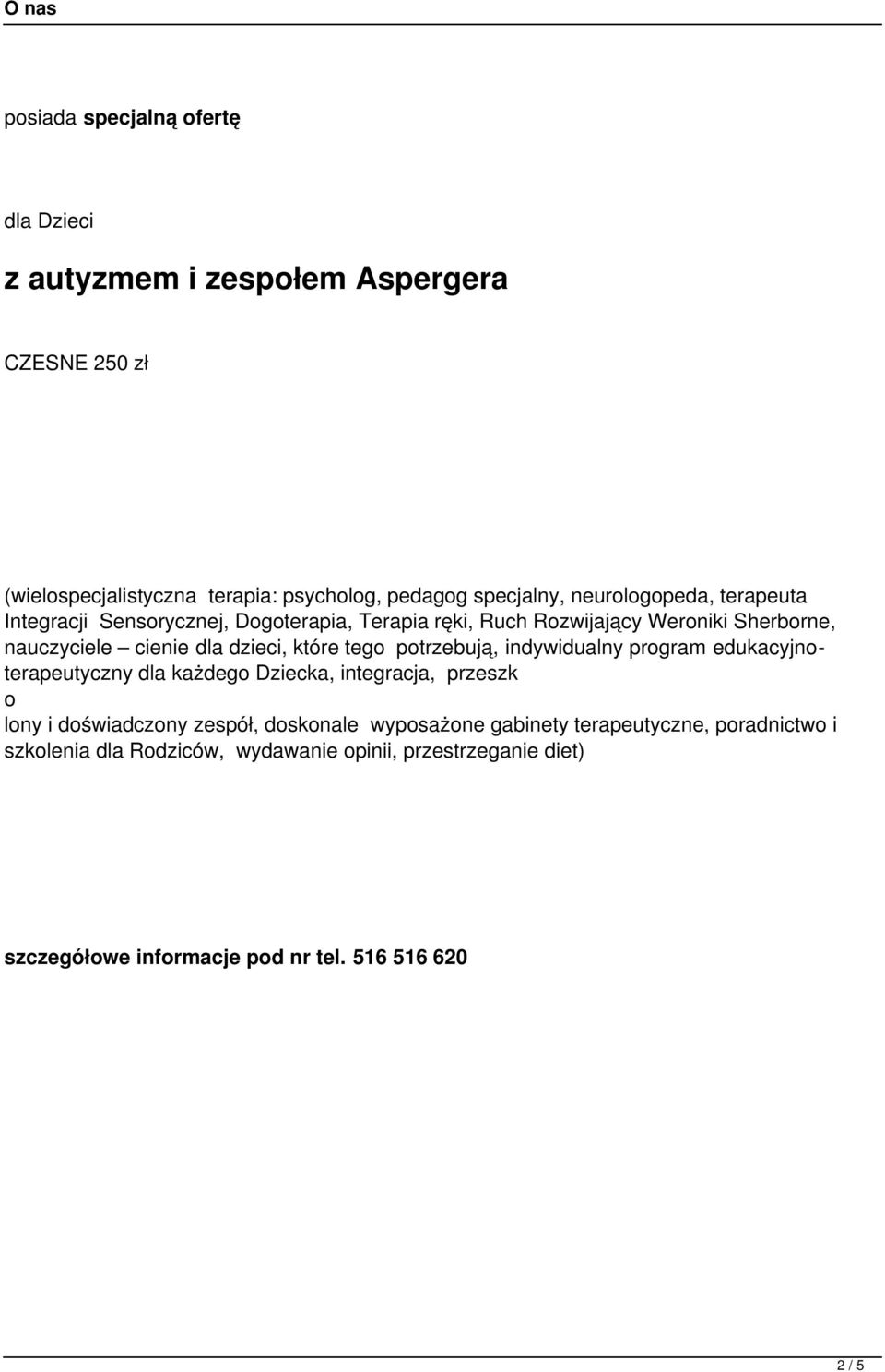 tego potrzebują, indywidualny program edukacyjnoterapeutyczny dla każdego Dziecka, integracja, przeszk o lony i doświadczony zespół, doskonale