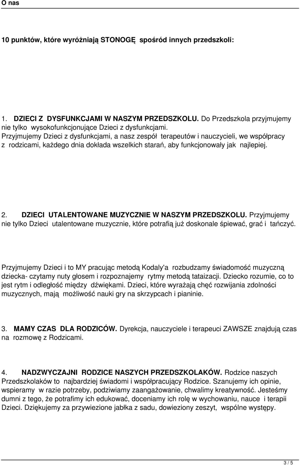 DZIECI UTALENTOWANE MUZYCZNIE W NASZYM PRZEDSZKOLU. Przyjmujemy nie tylko Dzieci utalentowane muzycznie, które potrafią już doskonale śpiewać, grać i tańczyć.