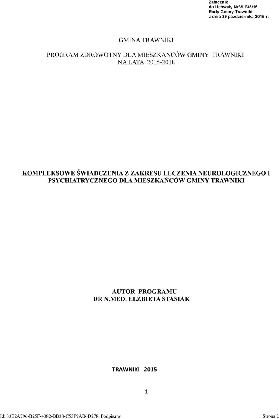 PSYCHIATRYCZNEGO DLA MIESZKAŃCÓW GMINY TRAWNIKI AUTOR PROGRAMU DR N.MED.