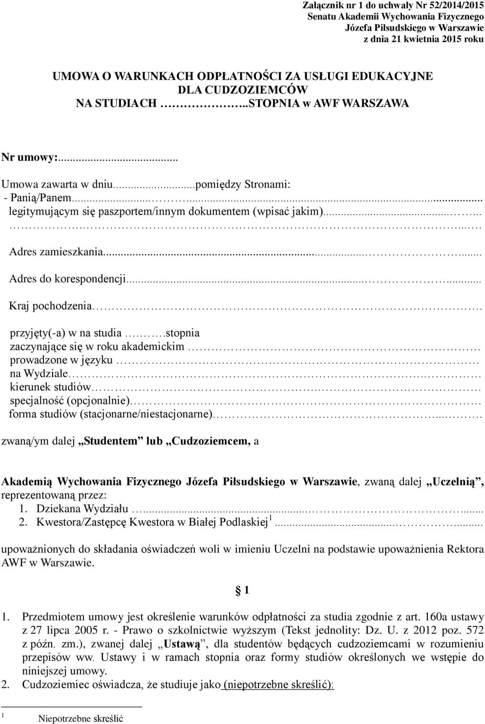 .......... Adres zamieszkania...... Adres do korespondencji...... Kraj pochodzenia. przyjęty(-a) w na studia..stopnia zaczynające się w roku akademickim prowadzone w języku na Wydziale.