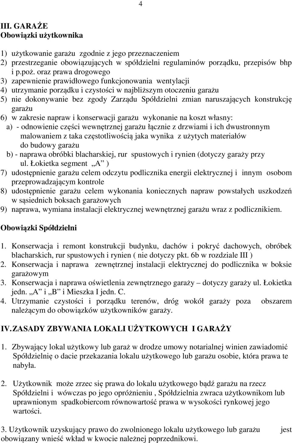 naruszających konstrukcję garażu 6) w zakresie napraw i konserwacji garażu wykonanie na koszt własny: a) - odnowienie części wewnętrznej garażu łącznie z drzwiami i ich dwustronnym malowaniem z taka