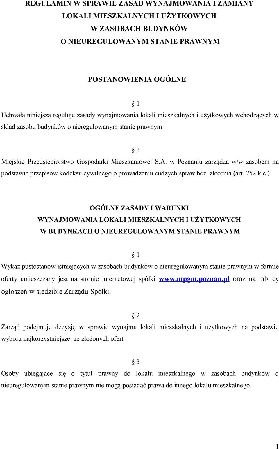 w Poznaniu zarządza w/w zasobem na podstawie przepisów kodeksu cywilnego o prowadzeniu cudzych spraw bez zlecenia (art. 752 k.c.).