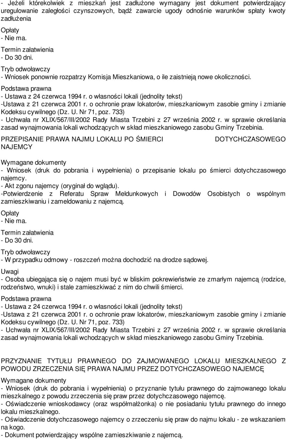 -Potwierdzenie z Referatu Spraw Meldunkowych i Dowodów Osobistych o wspólnym zamieszkiwaniu i zameldowaniu z najemcą. - W przypadku odmowy - roszczeń można dochodzić na drodze sądowej.