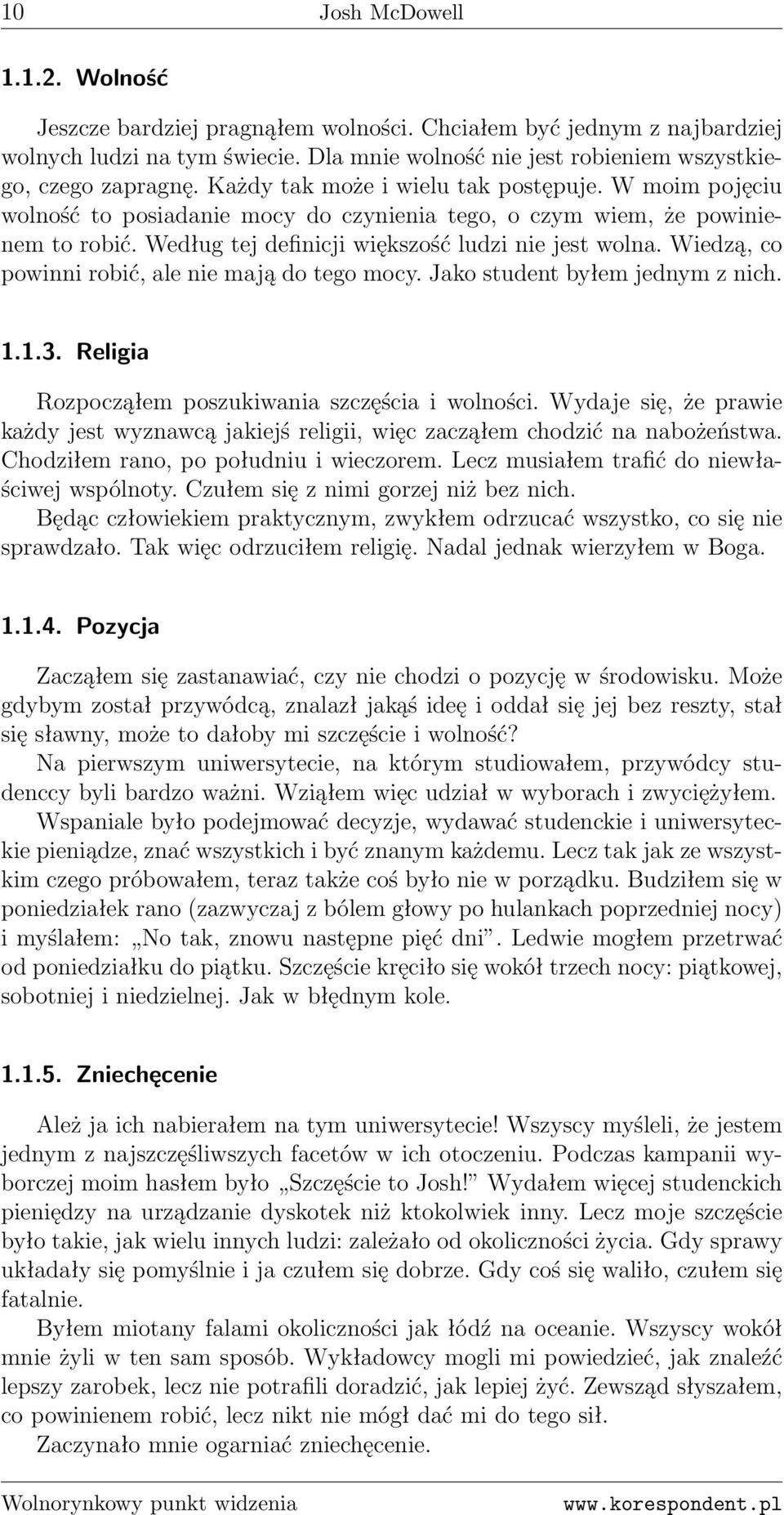 Wiedzą, co powinni robić, ale nie mają do tego mocy. Jako student byłem jednym z nich. 1.1.3. Religia Rozpocząłem poszukiwania szczęścia i wolności.