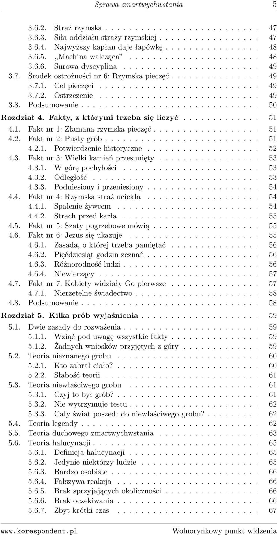 Ostrzeżenie........................... 49 3.8. Podsumowanie.............................. 50 Rozdział 4. Fakty, z którymi trzeba się liczyć............. 51 4.1. Fakt nr 1: Złamana rzymska pieczęć.