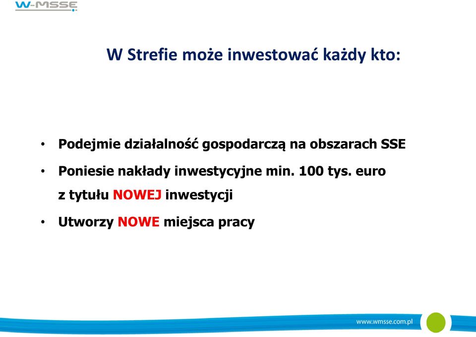 Poniesie nakłady inwestycyjne min. 100 tys.