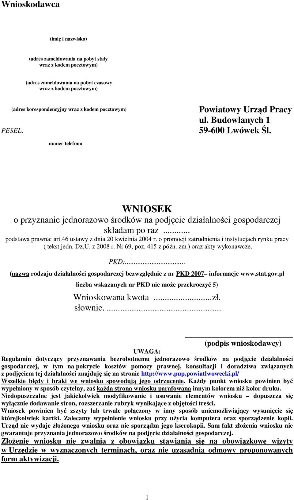 46 ustawy z dnia 20 kwietnia 2004 r. o promocji zatrudnienia i instytucjach rynku pracy ( tekst jedn. Dz.U. z 2008 r. Nr 69, poz. 415 z późn. zm.) oraz akty wykonawcze. PKD:.