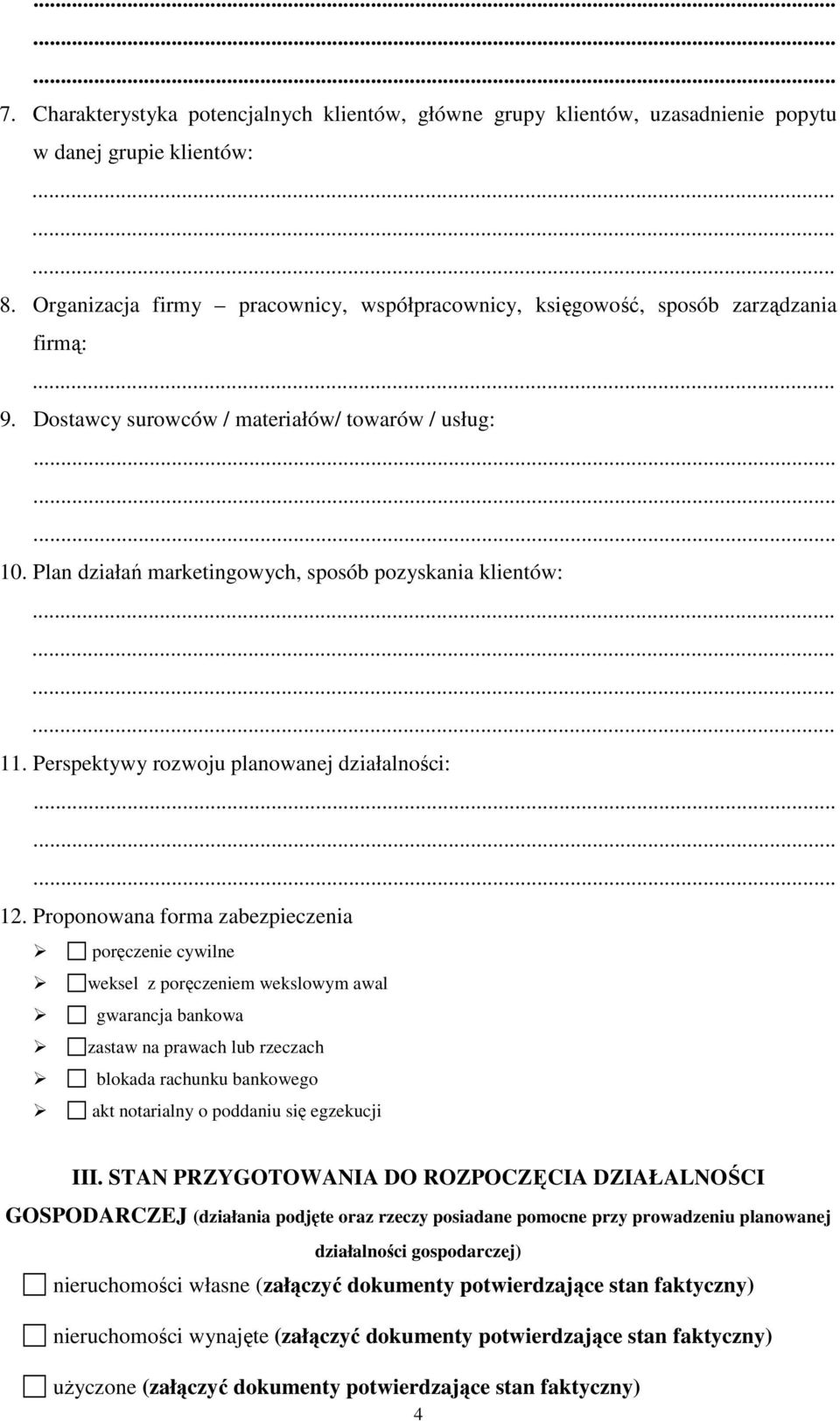 Plan działań marketingowych, sposób pozyskania klientów: 11. Perspektywy rozwoju planowanej działalności: 12.