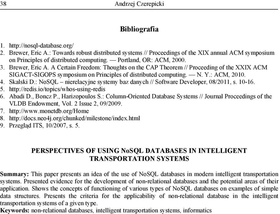 A Certain Freedom: Thoughts on the CAP Theorem // Proceeding of the XXIX ACM SIGACT-SIGOPS symposium on Principles of distributed computing. N. Y.: ACM, 2010. 4. Skalski D.