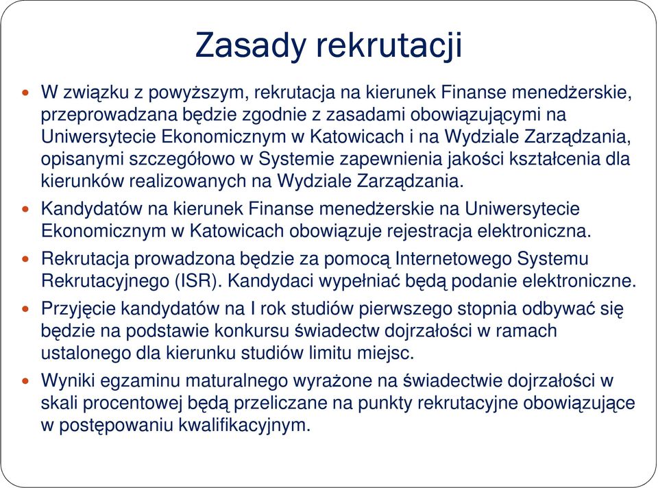 Kandydatów na kierunek Finanse menedżerskie na Uniwersytecie Ekonomicznym w Katowicach obowiązuje rejestracja elektroniczna.