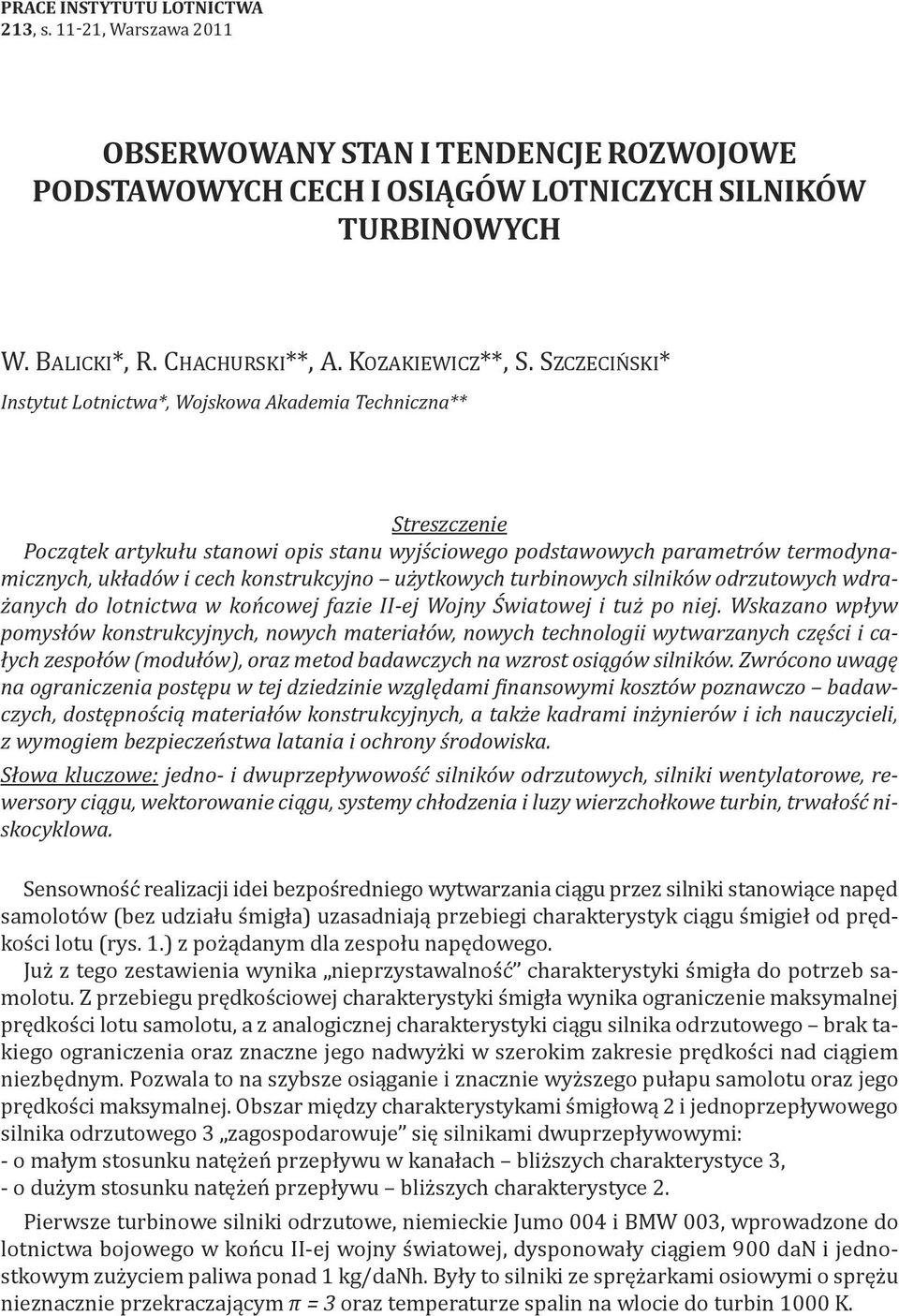 SzczecIńSkI* Instytut Lotnictwa*, Wojskowa Akademia Techniczna** Streszczenie Początek artykułu stanowi opis stanu wyjściowego podstawowych parametrów termodynamicznych, układów i cech konstrukcyjno