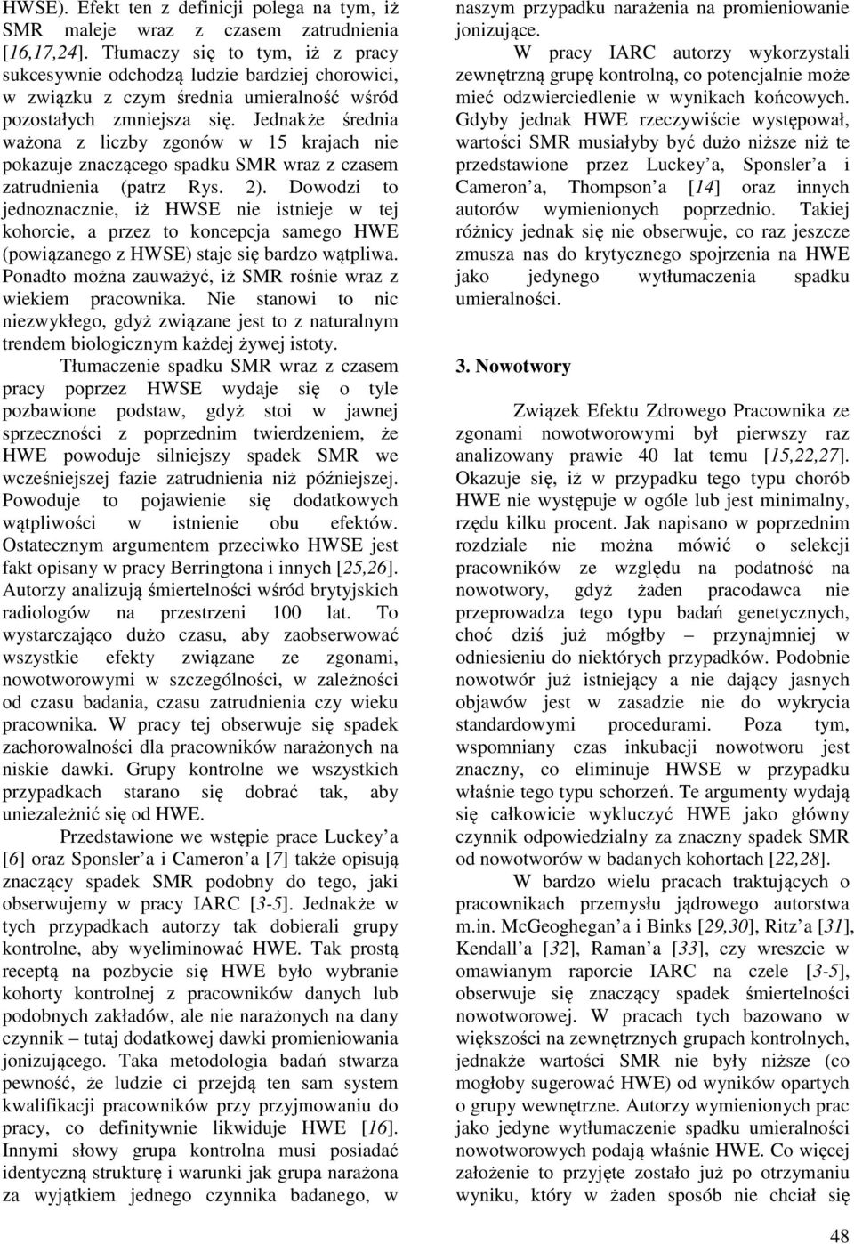 Jednakże średnia ważona z liczby zgonów w 15 krajach nie pokazuje znaczącego spadku SMR wraz z czasem zatrudnienia (patrz Rys. 2).