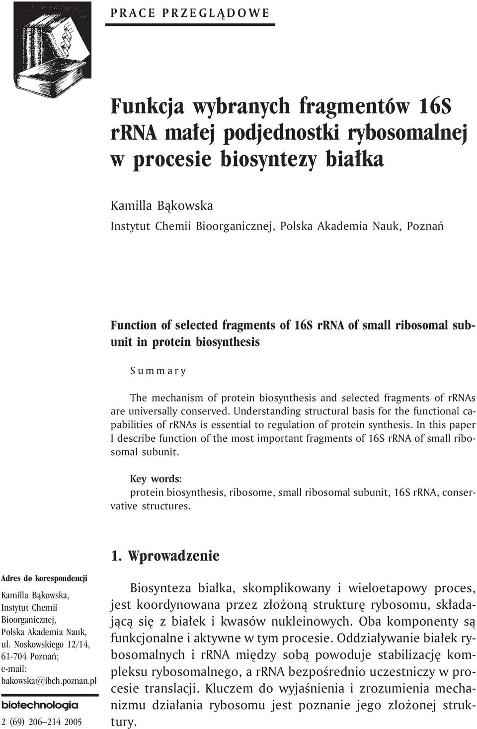 Understanding structural basis for the functional capabilities of rrnas is essential to regulation of protein synthesis.