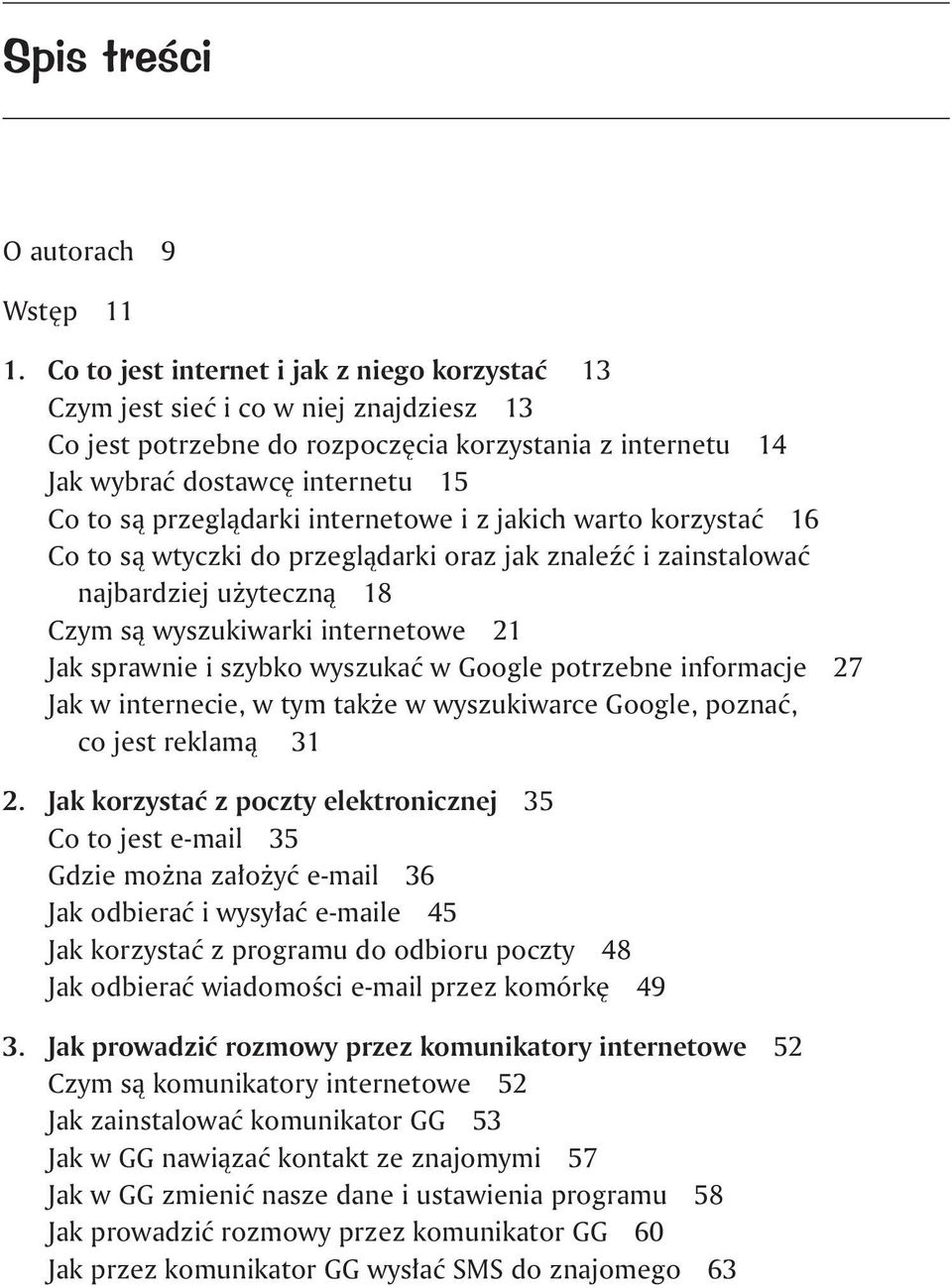 przeglądarki internetowe i z jakich warto korzystać 16 Co to są wtyczki do przeglądarki oraz jak znaleźć i zainstalować najbardziej użyteczną 18 Czym są wyszukiwarki internetowe 21 Jak sprawnie i