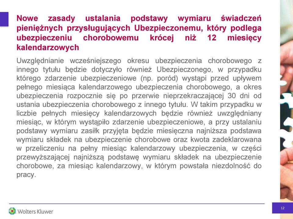 poród) wystąpi przed upływem pełnego miesiąca kalendarzowego ubezpieczenia chorobowego, a okres ubezpieczenia rozpocznie się po przerwie nieprzekraczającej 30 dni od ustania ubezpieczenia chorobowego