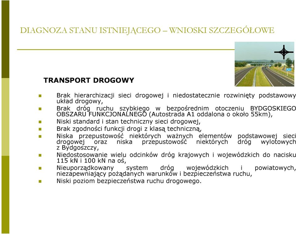 Niska przepustowość niektórych waŝnych elementów podstawowej sieci drogowej oraz niska przepustowość niektórych dróg wylotowych z Bydgoszczy, Niedostosowanie wielu odcinków dróg krajowych i