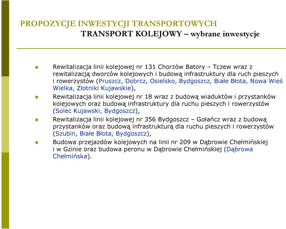 infrastruktury dla ruchu pieszych i rowerzystów (Solec Kujawski, Bydgoszcz), Rewitalizacja linii kolejowej nr 356 Bydgoszcz Gołańcz wraz z budową przystanków oraz budową infrastrukturą dla