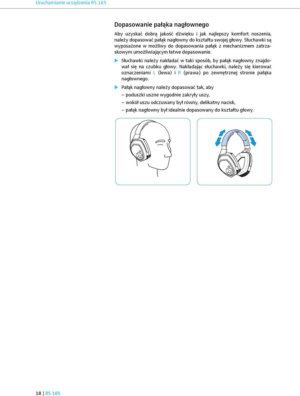 Słuchawki należy nakładać w taki sposób, by pałąk nagłowny znajdował się na czubku głowy.