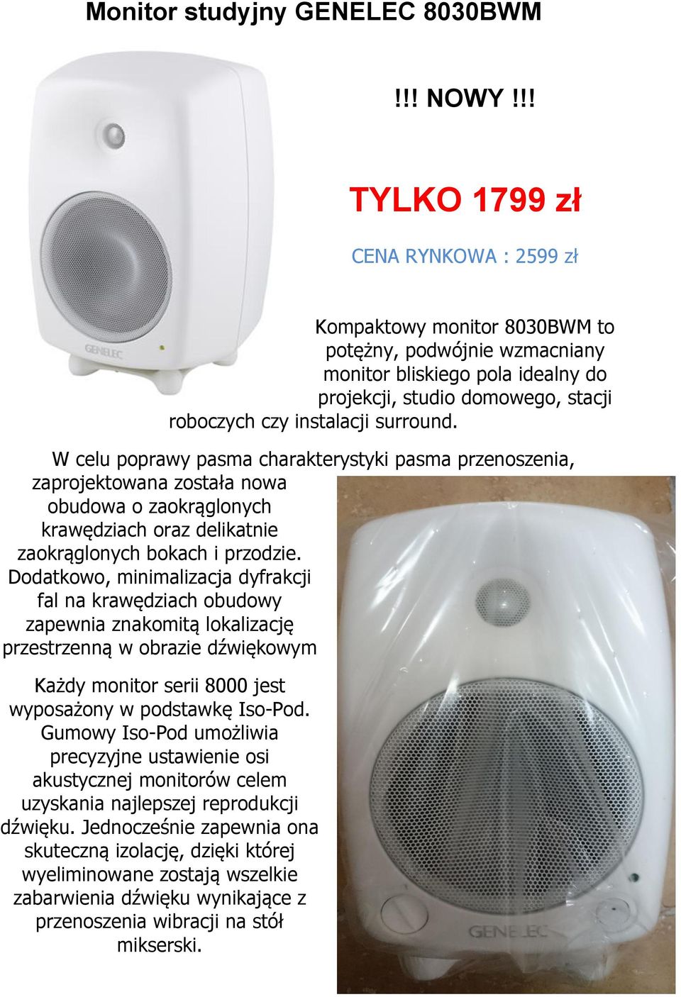 surround. W celu poprawy pasma charakterystyki pasma przenoszenia, zaprojektowana została nowa obudowa o zaokrąglonych krawędziach oraz delikatnie zaokrąglonych bokach i przodzie.