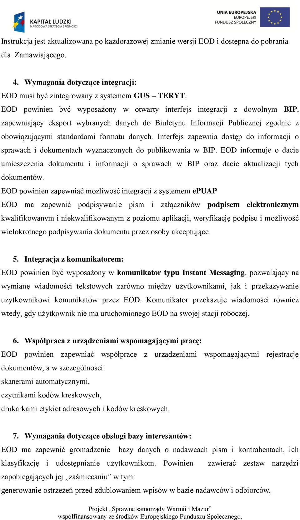Interfejs zapewnia dostęp do informacji o sprawach i dokumentach wyznaczonych do publikowania w BIP.