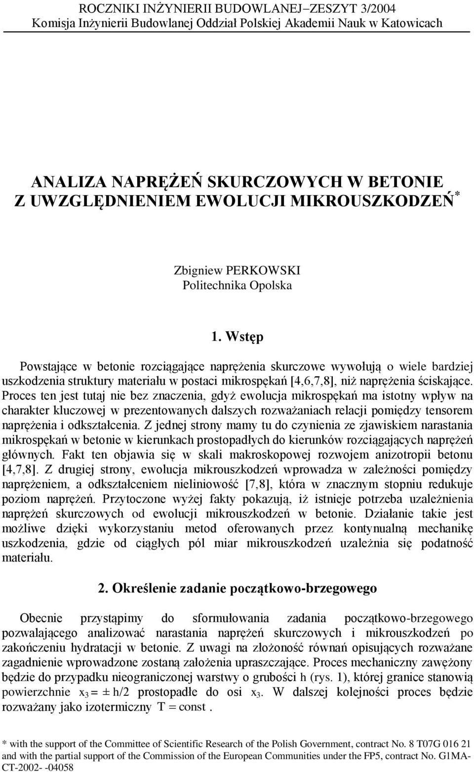 Proces en jes uaj nie bez znaczenia gdyż eolucja mikrospękań ma isony pły na charaker kluczoej prezenoanych dalszych rozażaniach relacji pomiędzy ensorem naprężenia i odkszałcenia.