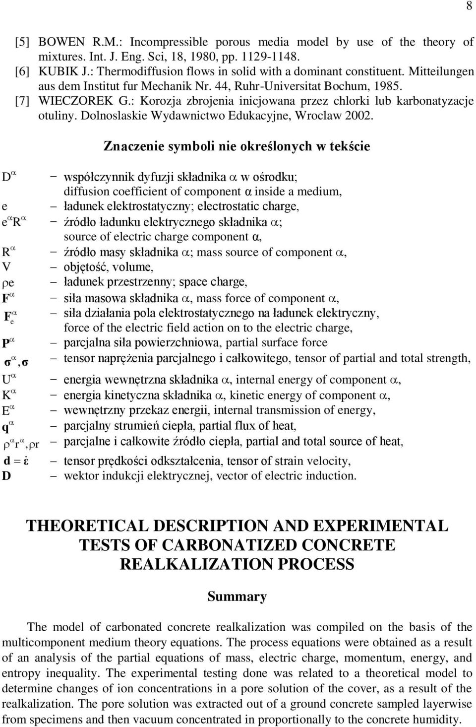 Znaczenie symboli nie określonych ekście D spółczynnik dyfuzji składnika ośrodku; diffusion coefficien of componen α inside a medium e ładunek elekrosayczny; elecrosaic charge e R źródło ładunku