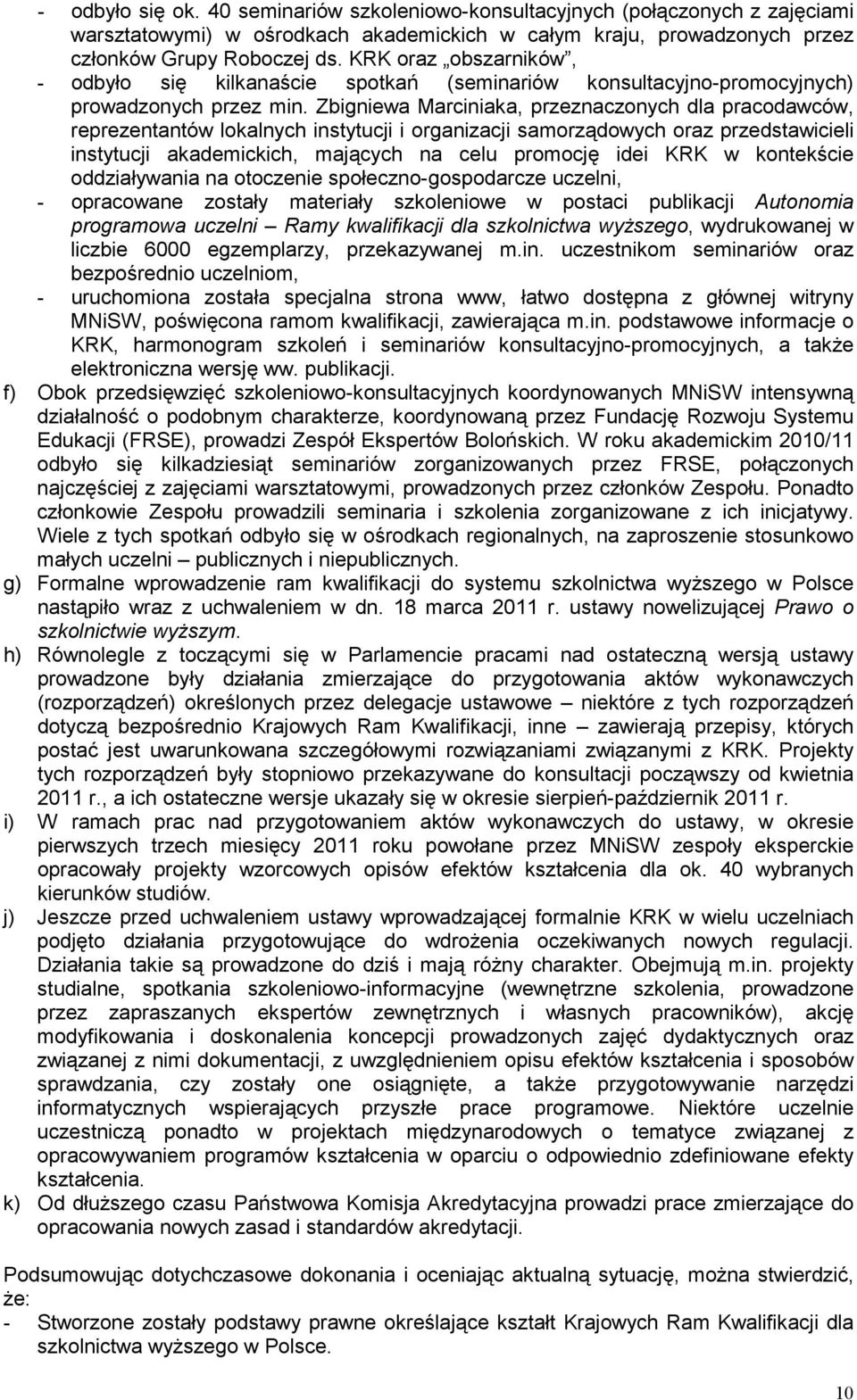 Zbigniewa Marciniaka, przeznaczonych dla pracodawców, reprezentantów lokalnych instytucji i organizacji samorządowych oraz przedstawicieli instytucji akademickich, mających na celu promocję idei KRK
