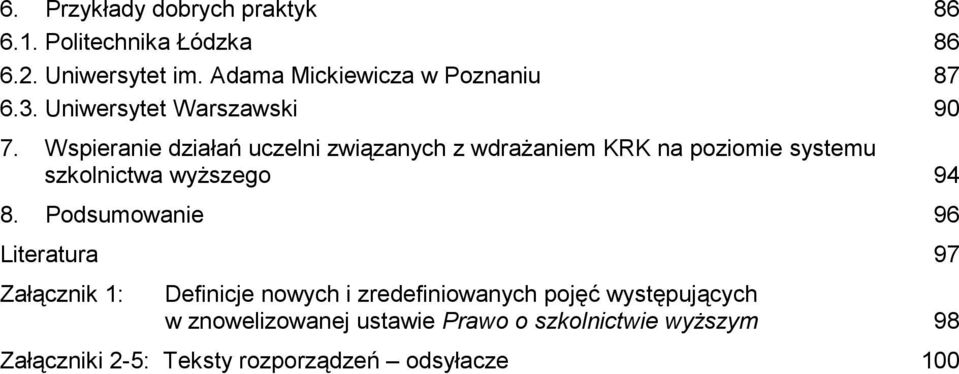 Wspieranie działań uczelni związanych z wdraŝaniem KRK na poziomie systemu szkolnictwa wyŝszego 94 8.