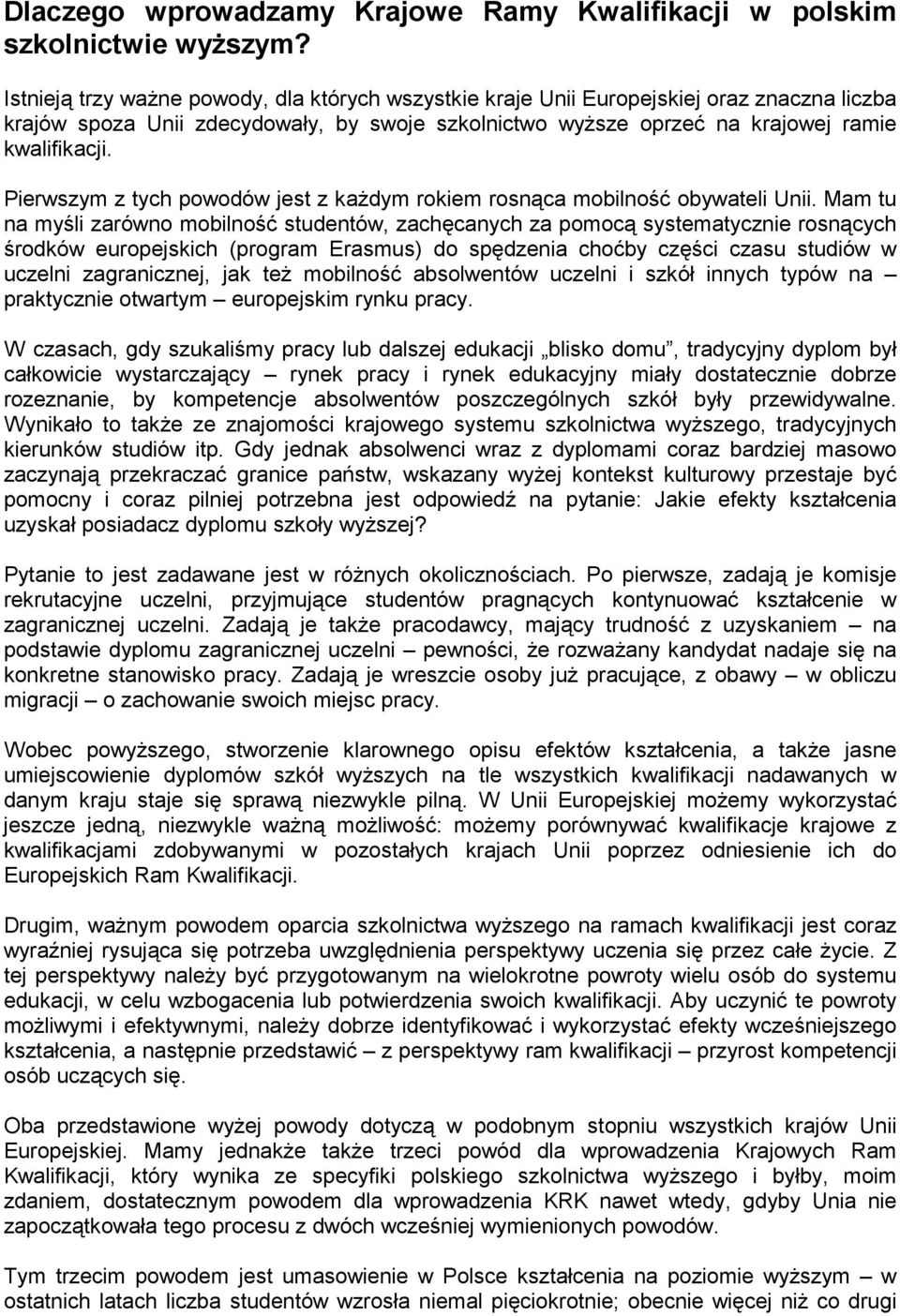 Pierwszym z tych powodów jest z kaŝdym rokiem rosnąca mobilność obywateli Unii.