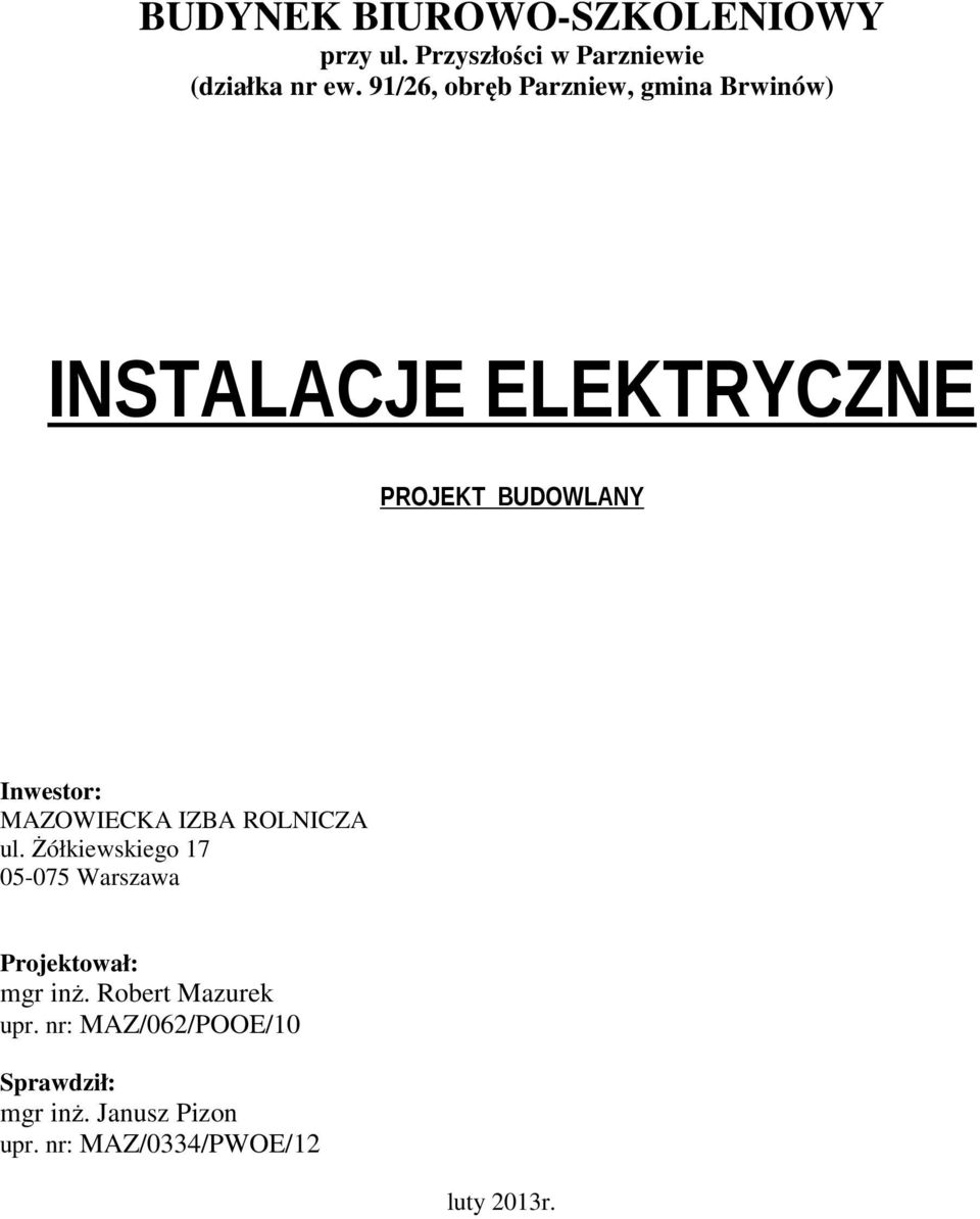 MAZOWIECKA IZBA ROLNICZA ul. Żółkiewskiego 17 05-075 Warszawa Projektował: mgr inż.