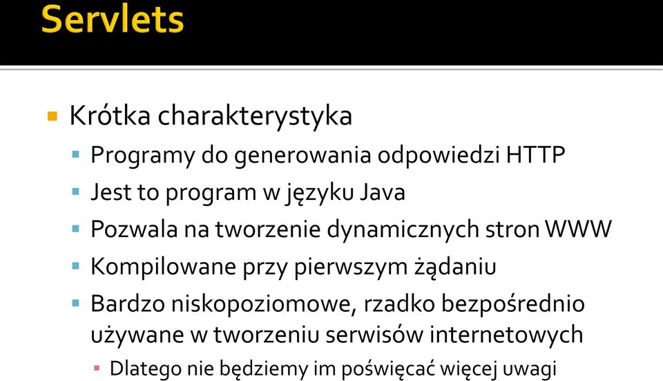 Kompilowane przy pierwszym żądaniu Bardzo niskopoziomowe, rzadko