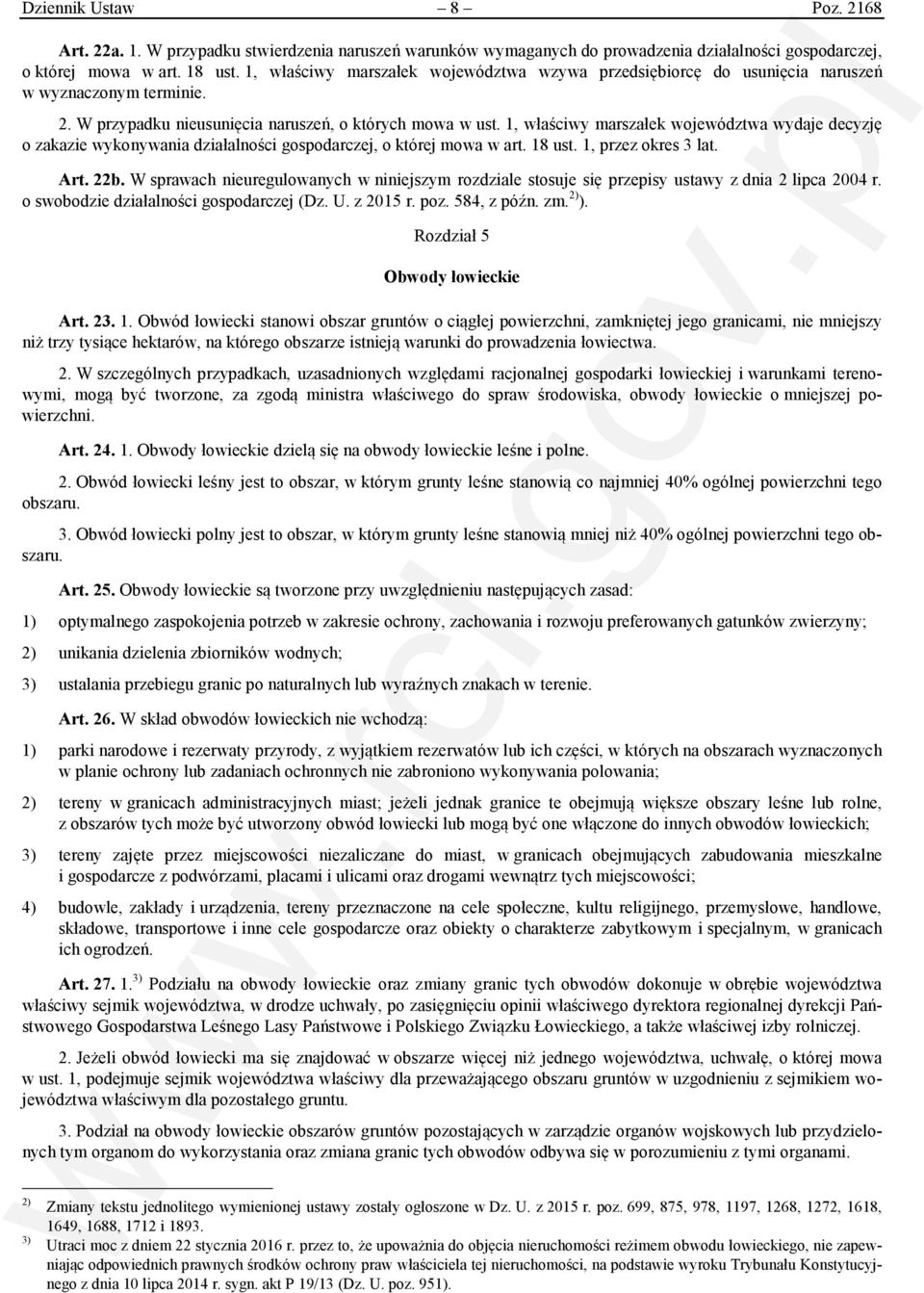 1, właściwy marszałek województwa wydaje decyzję o zakazie wykonywania działalności gospodarczej, o której mowa w art. 18 ust. 1, przez okres 3 lat. Art. 22b.